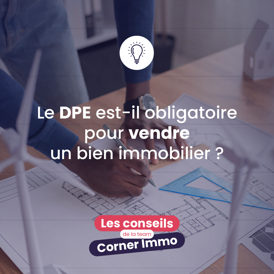 Le DPE est-il obligatoire pour vendre votre bien ? 🏡