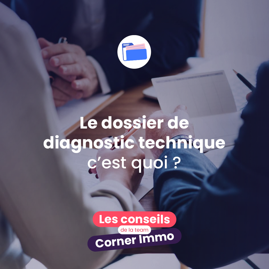 Le dossier technique - les conseils de Corner Immo